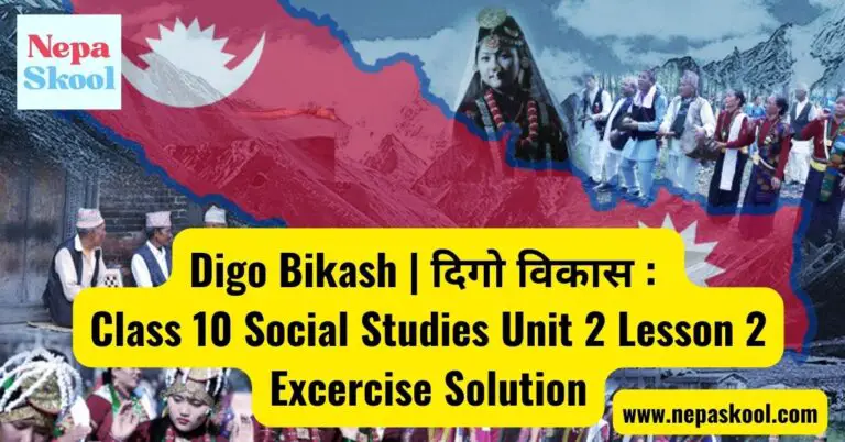 Class 10 Social Studies Unit 2 Lesson 2 Excercise : Digo Bikash Solution