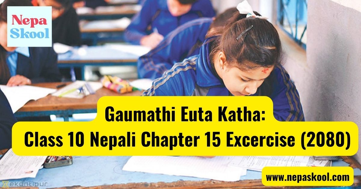 Gaumathi Euta Katha Class 10 Nepali Chapter 15 Excercise (2080)
