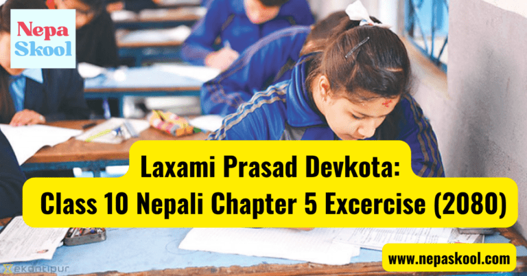 Laxami Prasad Devkota- Class 10 Nepali Chapter 5 Excercise