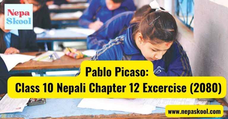 Pablo Picaso- Class 10 Nepali Chapter 12 Excercise