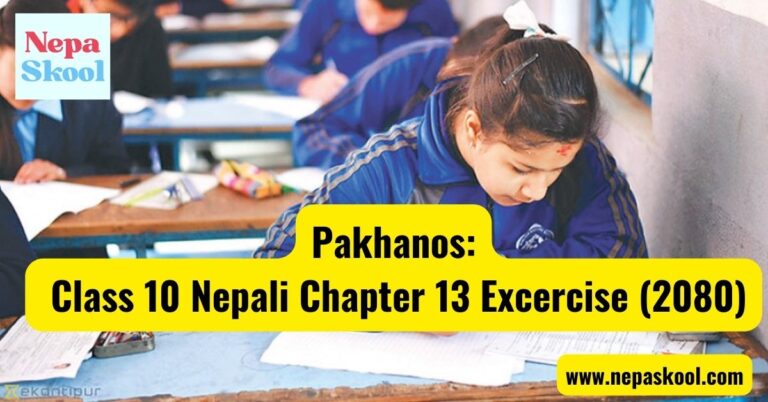 Pakhanos – Class 10 Nepali Chapter 13 Excercise