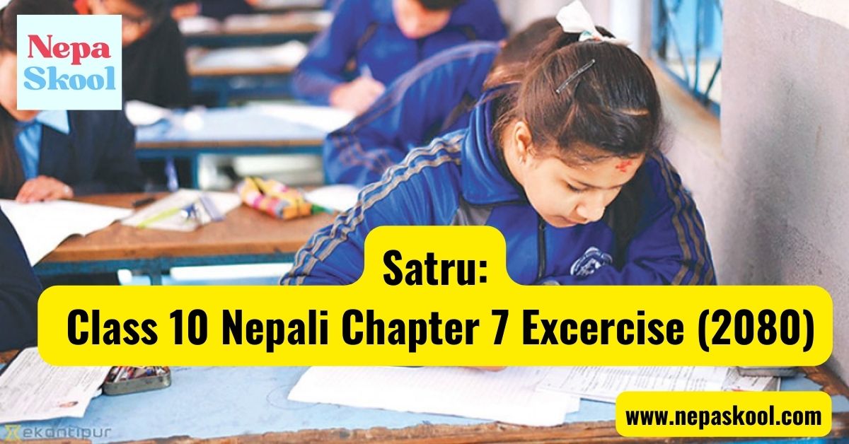 Satru Class 10 Nepali Chapter 7 Excercise (2080)