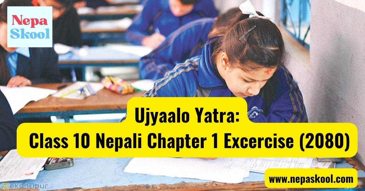 Ujyaalo Yatra Class 10 Nepali Chapter 1 Excercise 2080