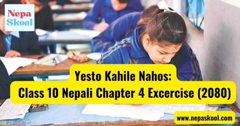 Yesto Kahile Nahos- Class 10 Nepali Chapter 4 Excercise