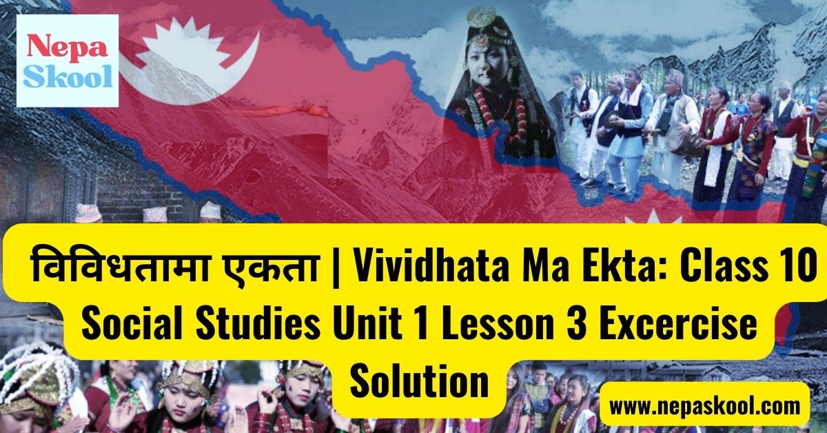विविधतामा एकता Vividhata Ma Ekta Class 10 Social Studies Unit 1 Lesson 3 Excercise Solution