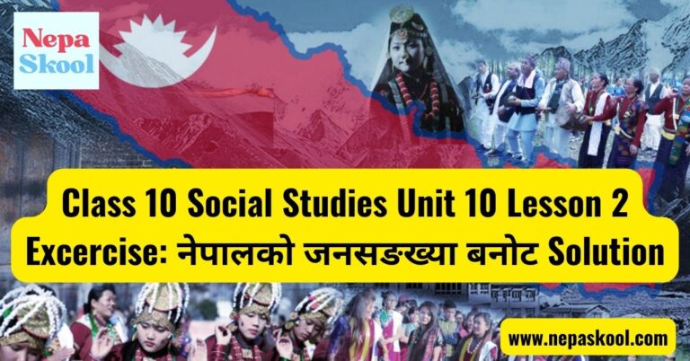 Class 10 Social Studies Unit 10 Lesson 2 Excercise: Nepalko Jansankhya Banot Solution