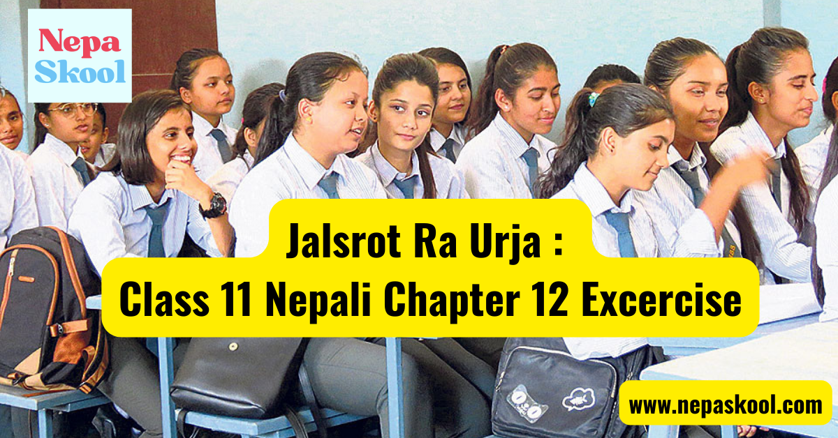 Jalsrot Ra Urja Class 11 Nepali Chapter 12 Excercise