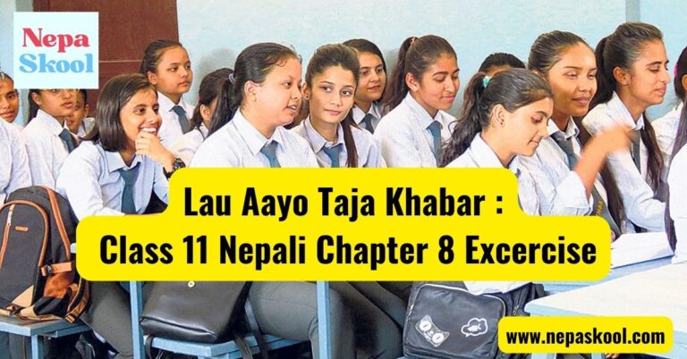 Lau Aayo Taja Khabar : Class 11 Nepali Chapter 8 Excercise