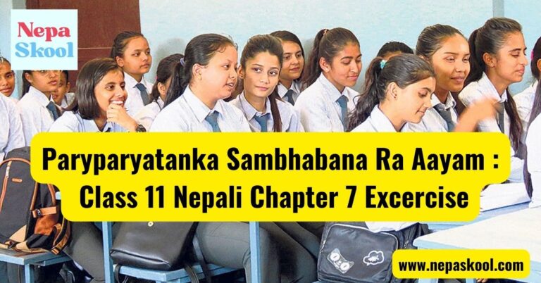 Paryparyatanka Sambhabana Ra Aayam : Class 11 Nepali Chapter 7 Excercise